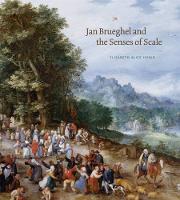 Jan Brueghel and the Senses of Scale (Hardback)