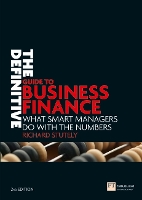 Definitive Guide to Business Finance, The: What smart managers do with the numbers - Financial Times Series (Paperback)