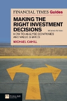 Financial Times Guide to Making the Right Investment Decisions, The: How to Analyse Companies and Value Shares - The FT Guides (Paperback)