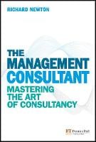 The Management Consultant: Mastering the Art of Consultancy - Financial Times Series (Paperback)