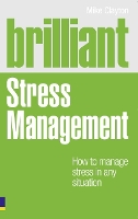 Brilliant Stress Management: How to manage stress in any situation - Brilliant Lifeskills (Paperback)