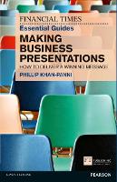 Financial Times Essential Guide to Making Business Presentations, The: How To Design And Deliver Your Message With Maximum Impact - The FT Guides (Paperback)