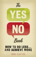 The Yes/No Book: How to Do Less... and Achieve More! (Paperback)