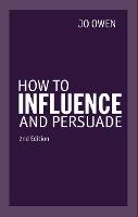 How to Influence and Persuade (Paperback)