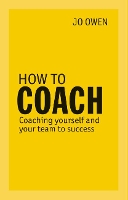 How to Coach: Coaching Yourself and Your Team to Success (Paperback)