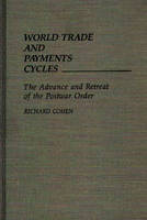 World Trade and Payments Cycles: The Advance and Retreat of the Postwar Order (Hardback)