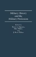 Military History and the Military Profession (Hardback)