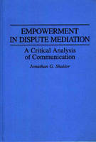 Empowerment in Dispute Mediation: A Critical Analysis of Communication (Hardback)