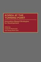 Korea at the Turning Point: Innovation-Based Strategies for Development (Hardback)