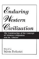Enduring Western Civilization: The Construction of the Concept of Western Civilization and Its Others (Paperback)