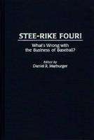 Stee-Rike Four!: What's Wrong with the Business of Baseball? (Hardback)