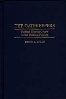 The Gatekeepers: Federal District Courts in the Political Process (Hardback)