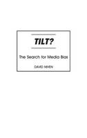 Tilt?: The Search for Media Bias (Hardback)