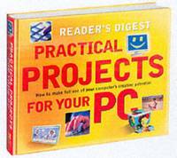 Practical Projects for Your PC: How to Make Full Use of Your Computer's Creative Potential (Hardback)
