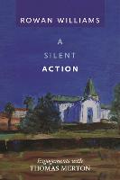 A Silent Action: Engagements With Thomas Merton (Paperback)
