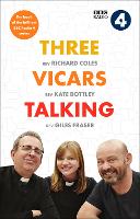 Three Vicars Talking: The Book of the Brilliant BBC Radio 4 Series (Hardback)