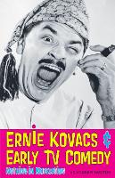 Ernie Kovacs & Early TV Comedy: Nothing in Moderation (Paperback)