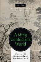 A Ming Confucian’s World: Selections from Miscellaneous Records from the Bean Garden (Paperback)