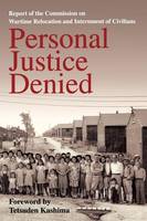 Personal Justice Denied: Report of the Commission on Wartime Relocation and Internment of Civilians - Personal Justice Denied (Paperback)