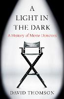 A Light in the Dark: A History of Movie Directors (Hardback)