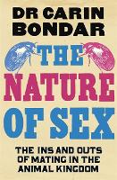 The Nature of Sex: The Ins and Outs of Mating in the Animal Kingdom (Hardback)