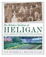 The Kitchen Gardens at Heligan: Lost Gardening Principles Rediscovered (Hardback)