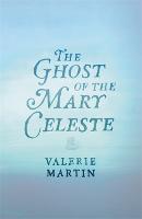 The Ghost of the Mary Celeste (Hardback)