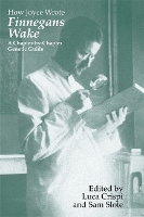 How Joyce Wrote "Finnegans Wake: A Chapter-by-chapter Genetic Guide - Irish Studies in Literature and Culture (Paperback)