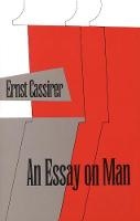 An Essay on Man: An Introduction to a Philosophy of Human Culture (Paperback)