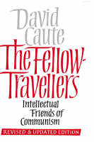 The Fellow-Travellers: Intellectual Friends of Communism (Hardback)