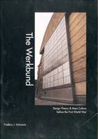 The Werkbund: Design Theory and Mass Culture Before the First World War (Hardback)