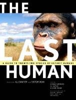 The Last Human: A Guide to Twenty-Two Species of Extinct Humans (Hardback)