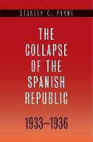 The Collapse of the Spanish Republic, 1933-1936: Origins of the Civil War (Hardback)
