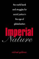Imperial Nature: The World Bank and Struggles for Social Justice in the Age of Globalization - Yale Agrarian Studies Series (Paperback)