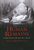 Human Remains: Dissection and Its Histories (Paperback)