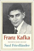 Franz Kafka: The Poet of Shame and Guilt - Jewish Lives (Hardback)