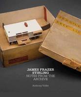 James Frazer Stirling: Notes from the Archive (Hardback)