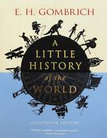 A Little History of the World: Illustrated Edition - Little Histories (Hardback)