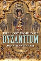 The Lost World of Byzantium (Hardback)