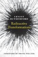Radioactive Transformations - The Silliman Memorial Lectures Series (Paperback)