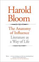 The Anatomy of Influence: Literature as a Way of Life (Paperback)