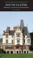 South Ulster: Armagh, Cavan, and Monaghan - Pevsner Architectural Guides: Buildings of Ireland (Hardback)