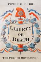 Liberty or Death: The French Revolution (Hardback)