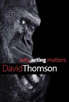 Why Acting Matters - Why X Matters Series (Hardback)