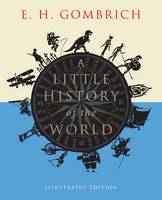 A Little History of the World: Illustrated Edition - Little Histories (Paperback)