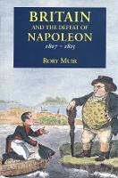 Britain and the Defeat of Napoleon, 1807-1815 (Paperback)