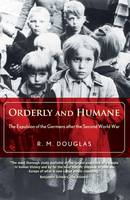 Orderly and Humane: The Expulsion of the Germans after the Second World War (Paperback)