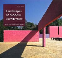 Landscapes of Modern Architecture: Wright, Mies, Neutra, Aalto, Barragán (Hardback)