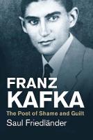 Franz Kafka: The Poet of Shame and Guilt - Jewish Lives (Paperback)
