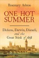 One Hot Summer: Dickens, Darwin, Disraeli, and the Great Stink of 1858 (Paperback)